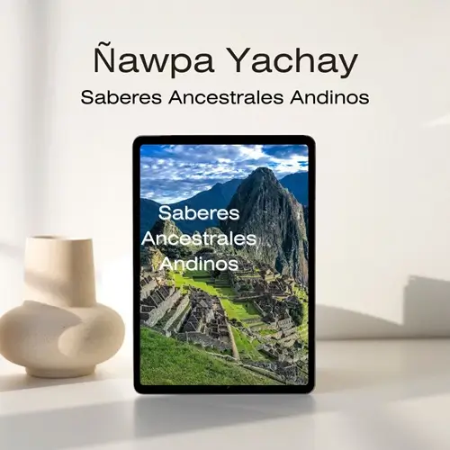 Ñawpa-Yachay Saberes Ancestrales Andinos